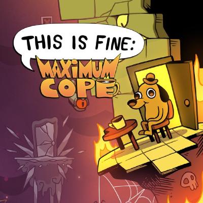 This is Fine: Maximum Cope